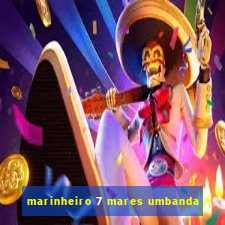 marinheiro 7 mares umbanda